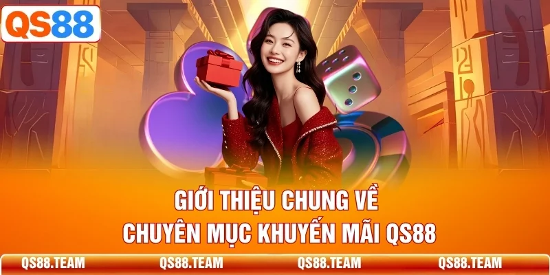 Chuyên mục tổng hợp các chương trình khuyến mãi QS88 dành cho thành viên